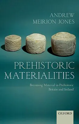 E-Book (pdf) Prehistoric Materialities von Andrew Meirion Jones