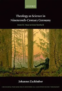 E-Book (pdf) Theology as Science in Nineteenth-Century Germany von Johannes Zachhuber