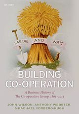 E-Book (pdf) Building Co-operation von John F. Wilson, Anthony Webster, Rachael Vorberg-Rugh