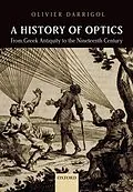 E-Book (epub) A History of Optics from Greek Antiquity to the Nineteenth Century von Olivier Darrigol