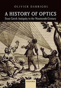 E-Book (epub) A History of Optics from Greek Antiquity to the Nineteenth Century von Olivier Darrigol