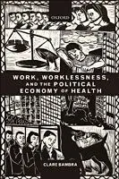 E-Book (epub) Work, Worklessness, and the Political Economy of Health von Clare Bambra