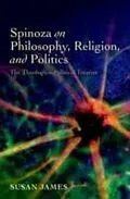 E-Book (pdf) Spinoza on Philosophy, Religion, and Politics The Theologico-Political Treatise von Susan James