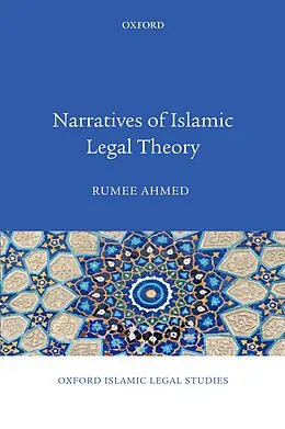 E-Book (epub) Narratives of Islamic Legal Theory von Rumee Ahmed