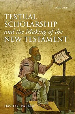 E-Book (pdf) Textual Scholarship and the Making of the New Testament von David C. Parker
