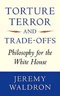 E-Book (epub) Torture, Terror, and Trade-Offs von Jeremy Waldron