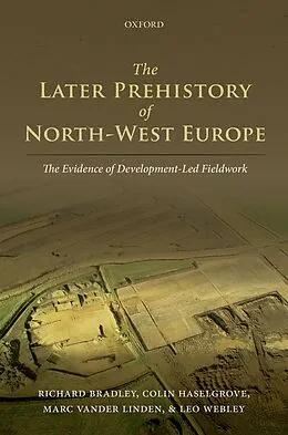 E-Book (pdf) The Later Prehistory of North-West Europe von Richard Bradley, Colin Haselgrove, Marc Vander Linden