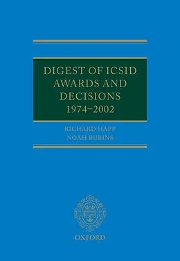 E-Book (epub) Digest of ICSID Awards and Decisions: 1974-2002 von Richard Happ, Noah Rubins
