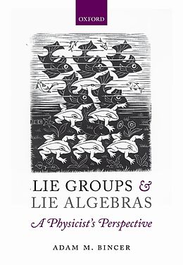 E-Book (epub) Lie Groups and Lie Algebras - A Physicist's Perspective von Adam M. Bincer