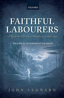 E-Book (pdf) Faithful Labourers: A Reception History of Paradise Lost, 1667-1970 von John Leonard