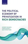 E-Book (pdf) The Political Economy of Privatization in Rich Democracies von Herbert Obinger, Carina Schmitt, Stefan Traub