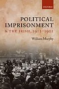E-Book (pdf) Political Imprisonment and the Irish, 1912-1921 von William Murphy