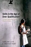 E-Book (pdf) Skills in the Age of Over-Qualification von Caroline Lloyd, Jonathan Payne