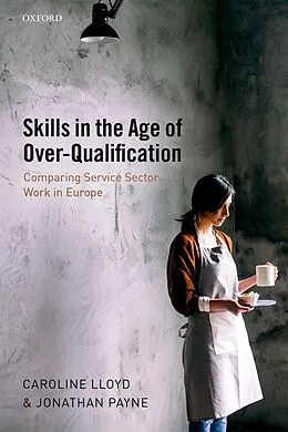 E-Book (pdf) Skills in the Age of Over-Qualification von Caroline Lloyd, Jonathan Payne