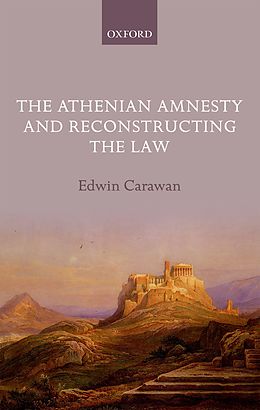 E-Book (pdf) The Athenian Amnesty and Reconstructing the Law von Edwin Carawan