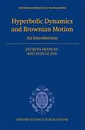 E-Book (pdf) Hyperbolic Dynamics and Brownian Motion von Jacques Franchi, Yves Le Jan