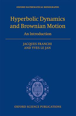 E-Book (pdf) Hyperbolic Dynamics and Brownian Motion von Jacques Franchi, Yves Le Jan