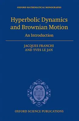 E-Book (pdf) Hyperbolic Dynamics and Brownian Motion von Jacques Franchi, Yves Le Jan