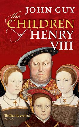 E-Book (epub) The Children of Henry VIII von John Guy