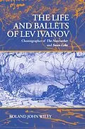 PDF The Life and Ballets of Lev Ivanov von Roland John Wiley