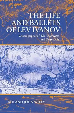 PDF The Life and Ballets of Lev Ivanov von Roland John Wiley
