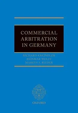 E-Book (epub) Commercial Arbitration in Germany von Richard Kreindler, Reinmar Wolff, Markus S. Rieder