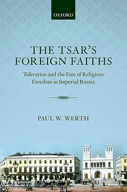 E-Book (pdf) The Tsar's Foreign Faiths von Paul W. Werth