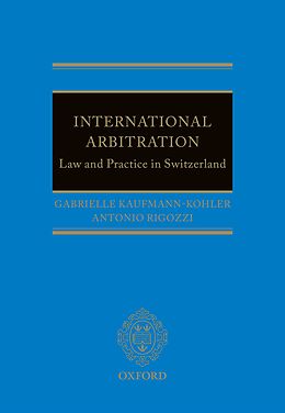 E-Book (pdf) International Arbitration: Law and Practice in Switzerland von Gabrielle Kaufmann-Kohler, Antonio Rigozzi