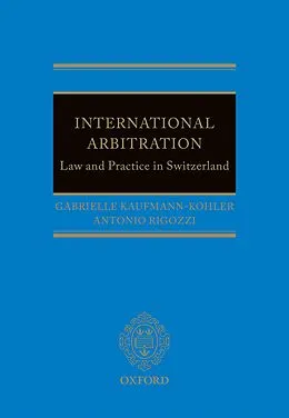 E-Book (pdf) International Arbitration: Law and Practice in Switzerland von Gabrielle Kaufmann-Kohler, Antonio Rigozzi
