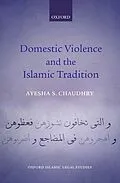 E-Book (epub) Domestic Violence and the Islamic Tradition von Ayesha S. Chaudhry