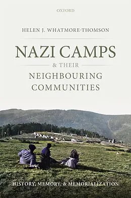 E-Book (epub) Nazi Camps and their Neighbouring Communities von Helen J. Whatmore-Thomson