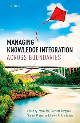 E-Book (epub) Managing Knowledge Integration Across Boundaries von Christian Berggren, Stefano Brusoni, Andrew van de Ven