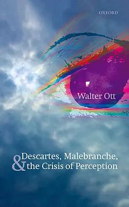 E-Book (pdf) Descartes, Malebranche, and the Crisis of Perception von Walter Ott