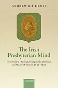 E-Book (pdf) The Irish Presbyterian Mind von Andrew R. Holmes