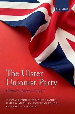 ePUB The Ulster Unionist Party von Thomas Hennessey, Máire Braniff, James W. Mcauley