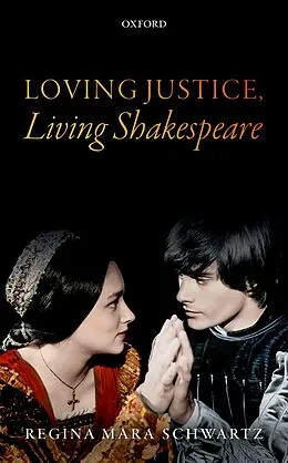 E-Book (pdf) Loving Justice, Living Shakespeare von Regina Mara Schwartz