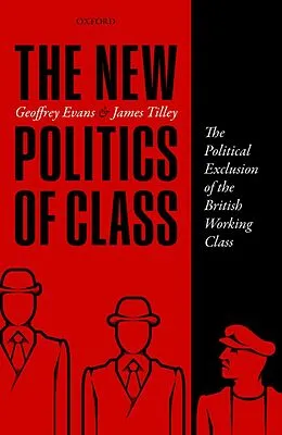 E-Book (epub) The New Politics of Class von Geoffrey Evans, James Tilley