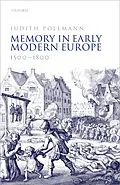 E-Book (pdf) Memory in Early Modern Europe, 1500-1800 von Judith Pollmann