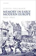 E-Book (epub) Memory in Early Modern Europe, 1500-1800 von Judith Pollmann
