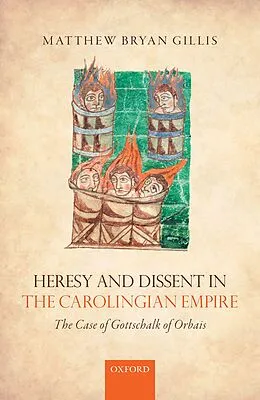 E-Book (pdf) Heresy and Dissent in the Carolingian Empire von Matthew Bryan Gillis