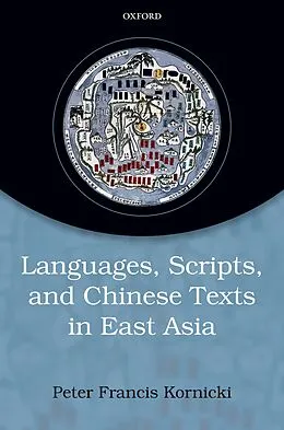 E-Book (pdf) Languages, scripts, and Chinese texts in East Asia von Peter Francis Kornicki