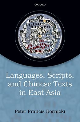 eBook (epub) Languages, scripts, and Chinese texts in East Asia de Peter Francis Kornicki