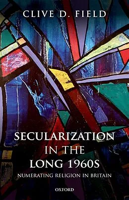 E-Book (pdf) Secularization in the Long 1960s von Clive D. Field