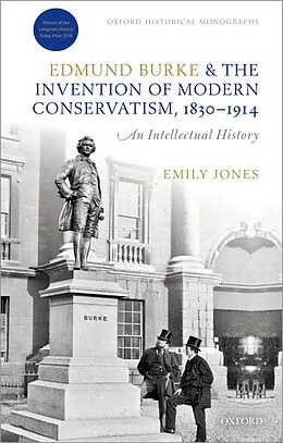 E-Book (epub) Edmund Burke and the Invention of Modern Conservatism, 1830-1914 von Emily Jones