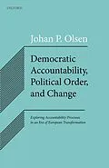 E-Book (epub) Democratic Accountability, Political Order, and Change von Johan P. Olsen
