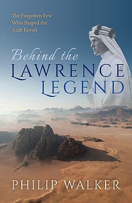 eBook (epub) Behind the Lawrence Legend de Philip Walker