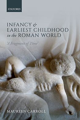 eBook (epub) Infancy and Earliest Childhood in the Roman World de Maureen Carroll