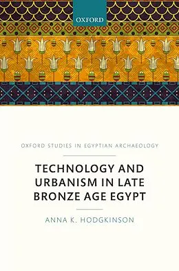 E-Book (epub) Technology and Urbanism in Late Bronze Age Egypt von Anna K. Hodgkinson