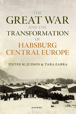 E-Book (epub) The Great War and the Transformation of Habsburg Central Europe von Pieter M. Judson, Tara Zahra