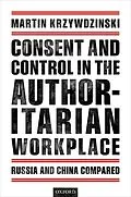E-Book (epub) Consent and Control in the Authoritarian Workplace von Martin Krzywdzinski